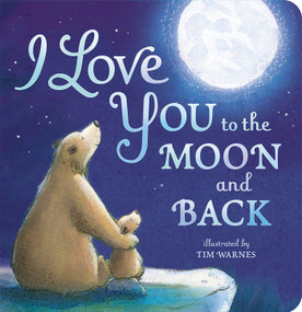 I Love You to the Moon and Back - 9781589255517 by Amelia Hepworth, Tim Warnes, 9781589255517