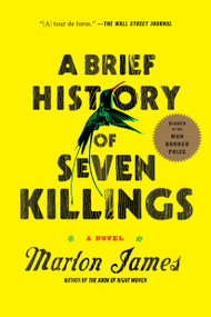 A Brief History of Seven Killings (Booker Prize Winner) (A Novel) by Marlon James, 9781594633942