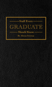 Stuff Every Graduate Should Know (A Handbook for the Real World) by Alyssa Favreau, 9781594748608