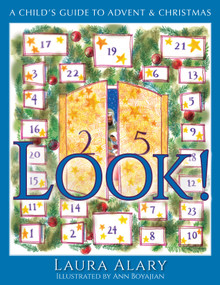 Look! (A Child's Guide to Advent and Christmas - Part of the "Circle of Wonder" Series) by Laura Alary, Ann Boyajian, 9781612618661