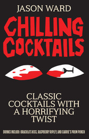 Chilling Cocktails (Classic Cocktails With A Horrifying Twist) by Jason Ward, 9781645175902