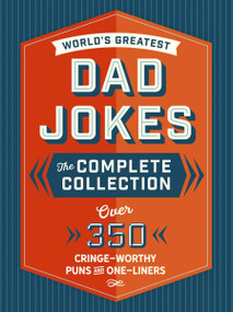 The World's Greatest Dad Jokes: The Complete Collection (The Heirloom Edition) (Over 500 Cringe-Worthy Puns and One-Liners) by Editors of Cider Mill Press, 9781646431359