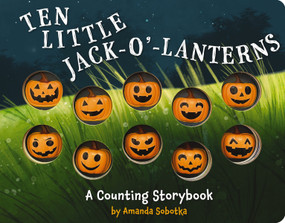 Ten Little Jack O Lanterns (A Magical Counting Storybook) by Amanda Sobotka, Robert Dunn, 9781646431526
