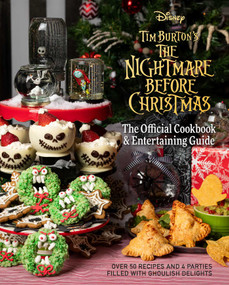 The Nightmare Before Christmas: The Official Cookbook & Entertaining Guide by Kim Laidlaw, Jody Revenson, Caroline Hall, 9781647221577