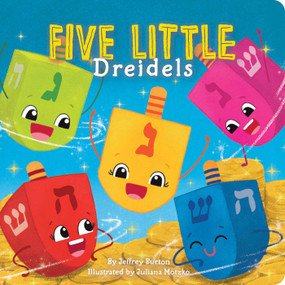 Five Little Dreidels by Jeffrey Burton, Juliana Motzko, 9781665922388