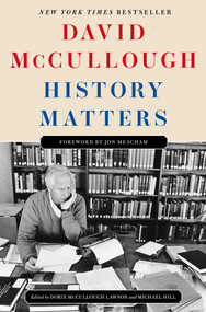 History Matters by David McCullough, Dorie McCullough Lawson, Michael Hill, 9781668098998