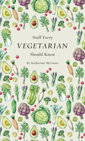Stuff Every Vegetarian Should Know by Katherine McGuire, 9781683690054