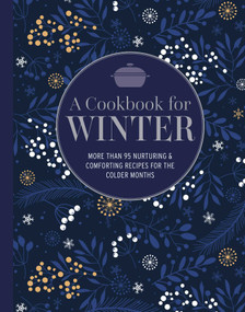 A Cookbook for Winter (More than 95 nurturing & comforting recipes for the colder months) by Ryland Peters & Small, 9781788796460