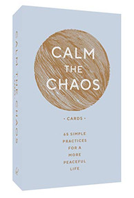 Calm the Chaos Cards (65 Simple Practices for a More Peaceful Life) by Nicola Ries Taggart, 9781797203775