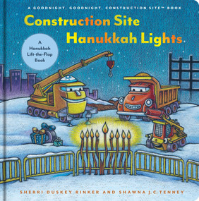 Construction Site Hanukkah Lights (A Hanukkah Lift-the-Flap Book) by Sherri Duskey Rinker, Shawna J. C. Tenney, 9781797226743