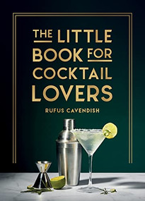 The Little Book for Cocktail Lovers (Recipes, Crafts, Trivia and More - the Perfect Gift for Any Aspiring Mixologist) by Rufus Cavendish, 9781800079830