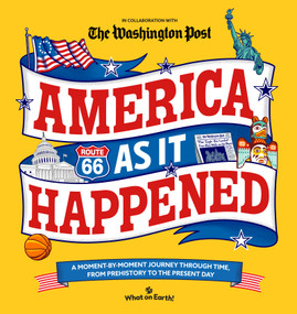 America As It Happened (A moment-by-moment journey through time, from prehistory to the present day) by What on Earth!, the Washington Post, 9781804661673