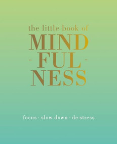 The Little Book of Mindfulness (Focus. Slow Down. De-stress.) by Tiddy Rowan, 9781849494205