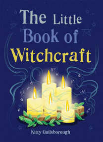 The Little Book of Witchcraft (Explore the ancient practice of natural magic and daily ritual) by Kitty Guilsborough, 9781856753951