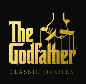 The Godfather Classic Quotes (A Classic Collection of Quotes from Francis Ford Coppola's, The Godfather) by Carlo DeVito, 9781933662831