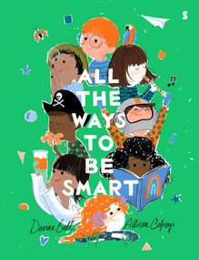 All the Ways to be Smart by Davina Bell, Allison Colpoys, 9781947534964