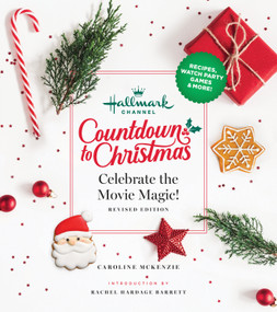 Hallmark Channel Countdown to Christmas (Celebrate the Movie Magic (REVISED EDITION)) by Caroline McKenzie, Candace Cameron Bure, Rachel Hardage Barrett, 9781950785780