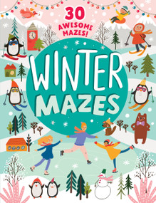 Winter Mazes (30 Awesome Mazes!) by Clever Publishing, Inna Anikeeva, 9781954738195