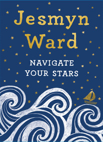 Navigate Your Stars by Jesmyn Ward, Gina Triplett, 9781982131326