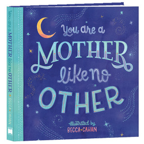 You Are A Mother Like No Other by Becca Cahan / artist, 9781416246688